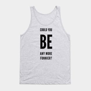 funny sacasm Tank Top